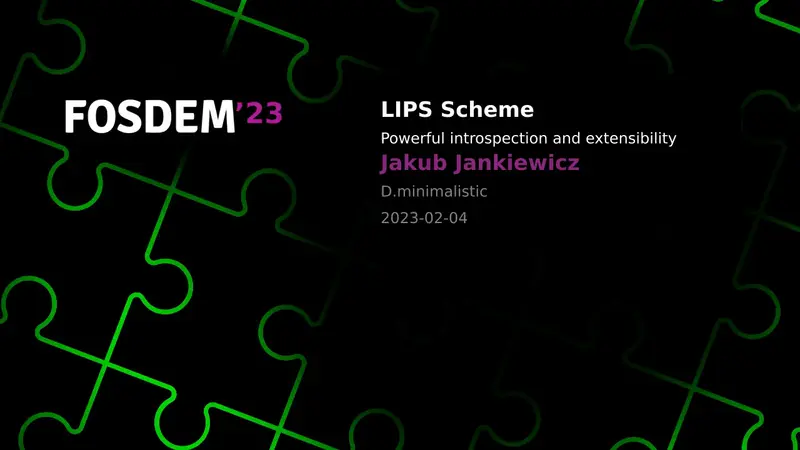 Prezentacja 'LIPS Scheme: Potężna introspekcja i rozszerzalność' (FOSDEM '23) - Jakub Jankiewicz