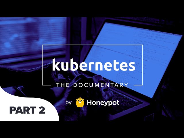 Kubernetes Documentary Part 1